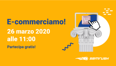 E-commerciamo! L'evento online italiano di SEMrush dedicato all'eCommerce e al retail digitale